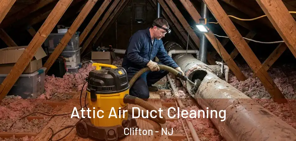 Attic Air Duct Cleaning Clifton - NJ