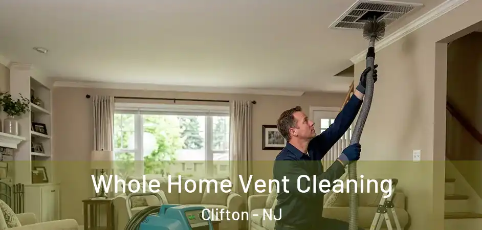  Whole Home Vent Cleaning Clifton - NJ